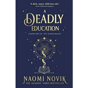 Deadly Education. the Sunday Times bestseller, Paperback - Naomi Novik imagine
