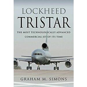 Lockheed TriStar. The Most Technologically Advanced Commercial Jet of Its Time, Hardback - Graham M Simons imagine