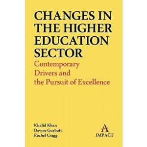 Changes in the Higher Education Sector. Contemporary Drivers and the Pursuit of Excellence, Paperback - Rachel Cragg imagine