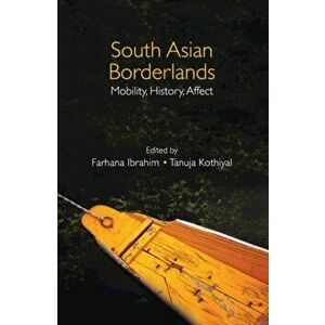 South Asian Borderlands. Mobility, History, Affect, Hardback - *** imagine