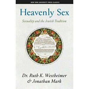 Heavenly Sex. Sexuality and the Jewish Tradition, Paperback - Jonathan Mark imagine
