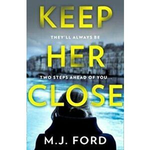 Keep Her Close - M J Ford imagine