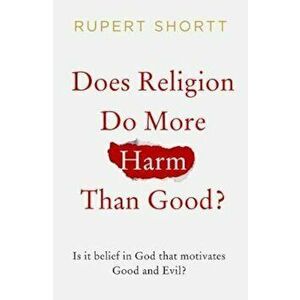 Does Religion do More Harm than Good' - Rupert Shortt imagine