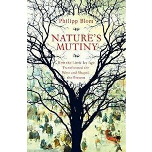 Nature's Mutiny - Philip Blom imagine