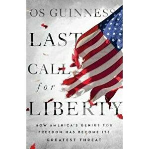 Last Call for Liberty - Os Guiness imagine