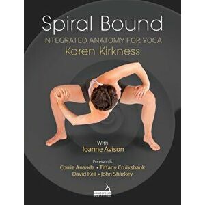 Spiral Bound. Integrated Anatomy for Yoga, Paperback - Karen Kirkness imagine