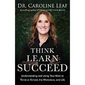 Think, Learn, Succeed, Hardcover - Caroline Leaf imagine