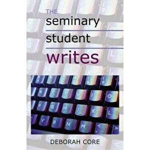 The Seminary Student Writes, Paperback - Core, Deborah imagine