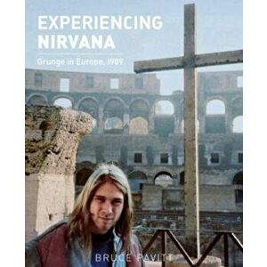 Experiencing Nirvana - Bruce Pavitt imagine