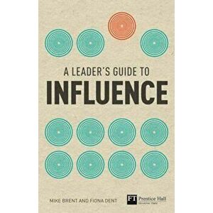 Leader's Guide to Influence, Paperback - Mike Brent imagine