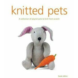 Knitted Pets - Susie Johns imagine