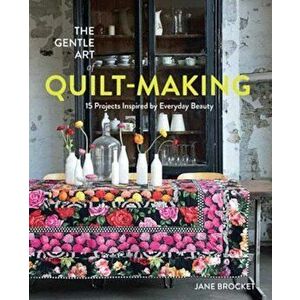 Gentle Art of Quilt-Making, Paperback - Jane Brocket imagine