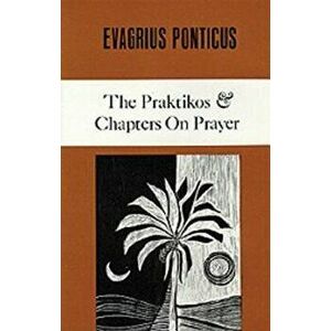 The Praktikos & Chapters on Prayer, Paperback - EvagriusPonticus imagine
