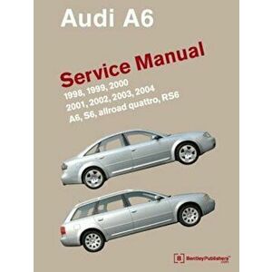 Audi A6 (C5) Service Manual: 1998, 1999, 2000, 2001, 2002, 2003, 2004: A6, Allroad Quattro, S6, Rs6, Hardcover - Bentley Publishers imagine