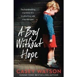Boy Without Hope, Paperback - Casey Watson imagine