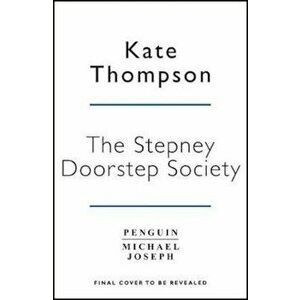 Stepney Doorstep Society, Paperback - Kate Thompson imagine
