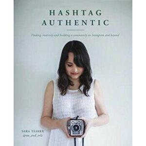 Hashtag Authentic, Hardcover - Sara Tasker imagine