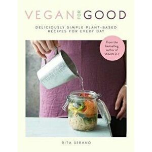 Vegan for Good, Paperback - Rita Serano imagine