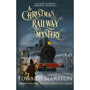 Christmas Railway Mystery, Paperback - Edward Marston imagine