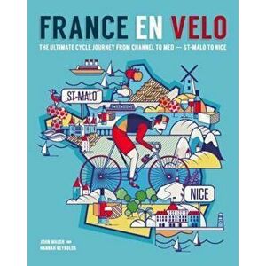 France en Velo, Paperback - Hannah Reymonds & John Walsh imagine