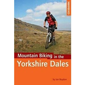 Mountain Biking in the Yorkshire Dales, Paperback - Ian Boydon imagine