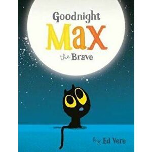 Goodnight, Max the Brave, Paperback - Ed Vere imagine