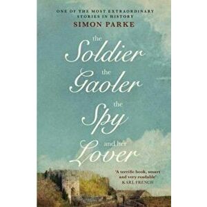 Soldier, the Gaolor, the Spy and Her Lover - Simon Parke imagine