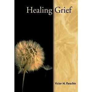 Healing Grief, Paperback - Parachin, Victor M. imagine