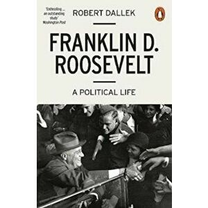 Franklin D. Roosevelt, Paperback - Robert Dallek imagine