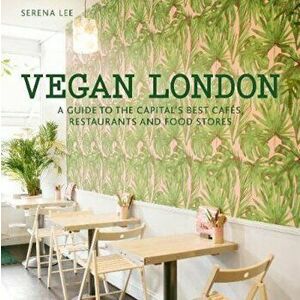 Vegan London, Hardcover - Serena Lee imagine