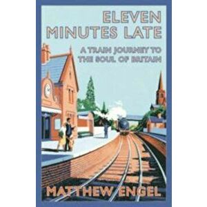 Eleven Minutes Late, Paperback - Matthew Engel imagine