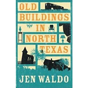 Old Buildings in North Texas - Jen Waldo imagine