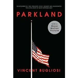 Parkland, Paperback - Vincent Bugliosi imagine