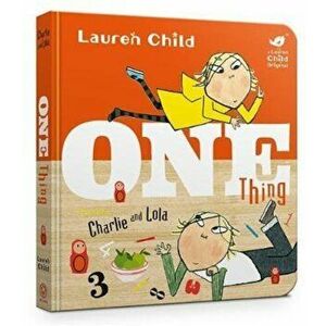 Charlie and Lola: One Thing, Hardcover - Lauren Child imagine