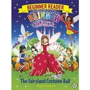 Rainbow Magic Beginner Reader: The Fairyland Costume Ball, Paperback - Daisy Meadows imagine