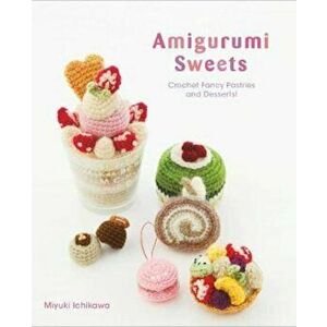 Amigurumi Sweets - Miyuki Ichikawa imagine