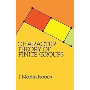 Character Theory of Finite Groups, Paperback - I. Martin Isaacs imagine