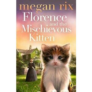 Florence and the Mischievous Kitten, Paperback - Megan Rix imagine