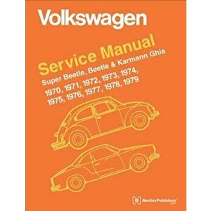 Volkswagen Super Beetle, Beetle & Karmann Ghia (Type 1) Official Service Manual: 1970, 1971, 1972, 1973, 1974, 1975, 1976, 1977, 1978, 1979, Hardcover imagine