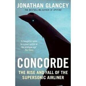 Concorde, Paperback - Jonathan Glancey imagine