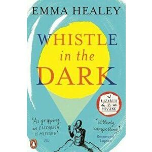 Whistle in the Dark, Paperback - Emma Healey imagine