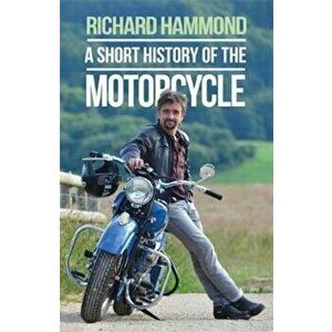 Short History of the Motorcycle, Paperback - Richard Hammond imagine