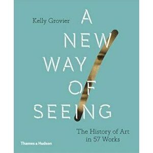 New Way of Seeing, Hardcover - Kelly Grovier imagine