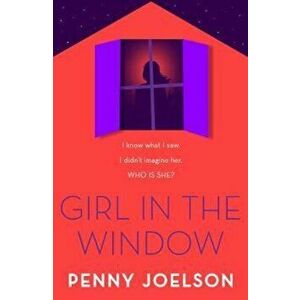 Girl in the Window, Paperback - Penny Joelson imagine