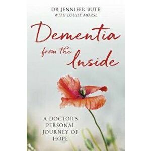 Dementia from the Inside, Paperback - Dr Jennifer Bute imagine