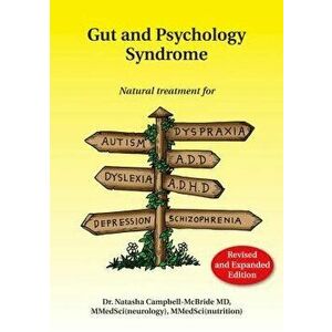 Gut and Psychology Syndrome: Natural Treatment for Autism, Dyspraxia, A.D.D., Dyslexia, A.D.H.D., Depression, Schizophrenia, 2nd Edition, Paperback - imagine