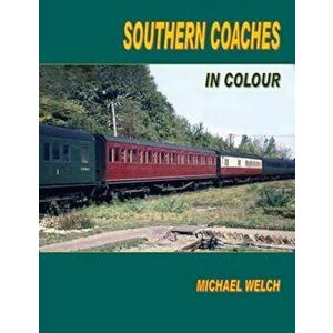 Southern Coaches in Colour, Hardcover - Michael Welch imagine