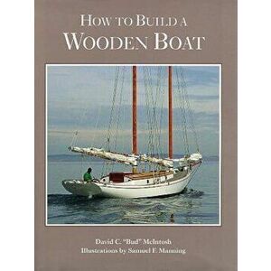 How to Build a Wooden Boat, Hardcover - David C. McIntosh imagine