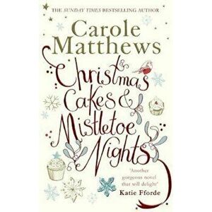 Christmas Cakes and Mistletoe Nights, Paperback - Carole Matthews imagine