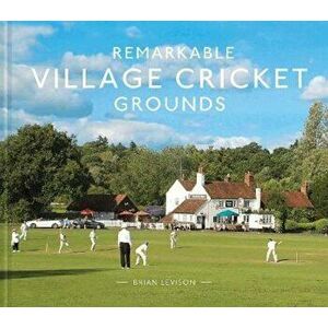 Remarkable Village Cricket Grounds - Brian Levison imagine